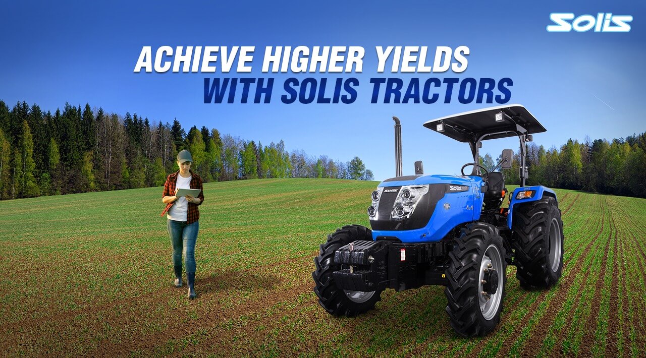 How to Achieve Higher Yields with Solis Tractors