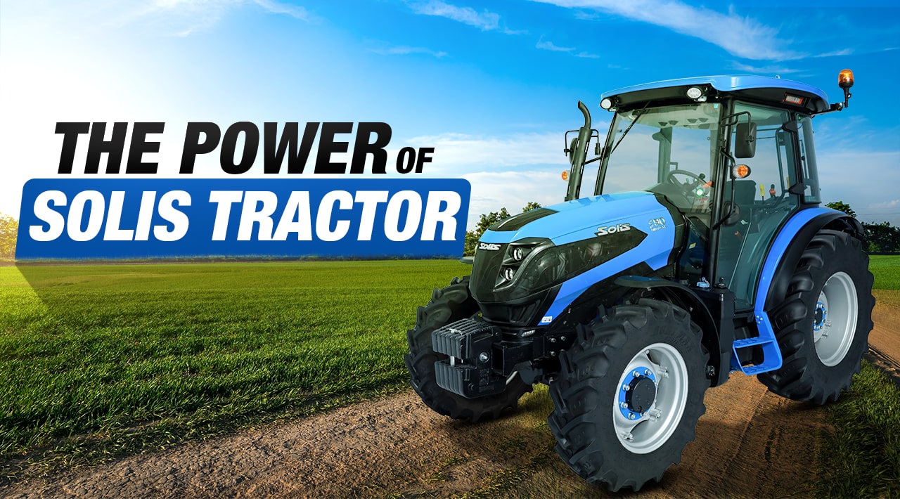 The Power of Solis Tractor: Taking on Heavy-Duty Farming Tasks with Ease