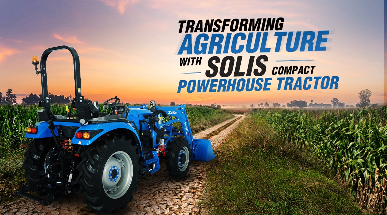Transforming agriculture with Solis compact powerhouse tractor