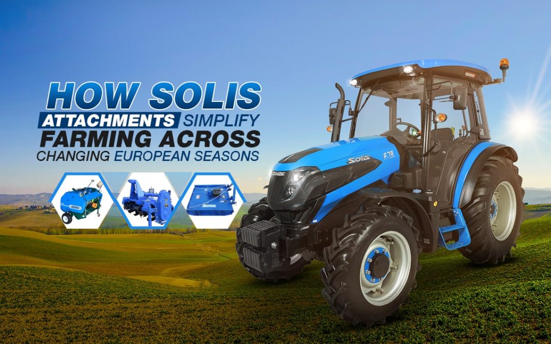 How Solis Attachments Simplify Farming Across Changing European Seasons