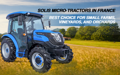 Solis Micro‑Tractors in France: Best Choice for Small Farms, Vineyards, and Orchards