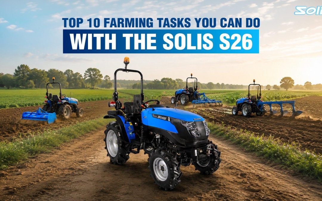 Top 10 Farming Tasks You Can Do With The Solis S26