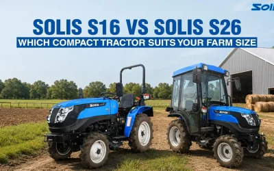 Solis S16 VS Solis S26: Which Compact Tractor Suits Your Farm Size